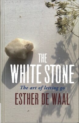 The White Stone: The Art of Letting Go by Esther de Waal