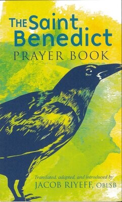 The Saint Benedict Prayer Book translated, adapted and introduced by Jacob Riyeff