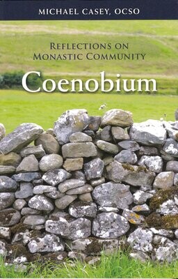 Coenobium: Reflections on Monastic Community by Michael Casey Coenobium: Reflections on Monastic Community by Michael Casey