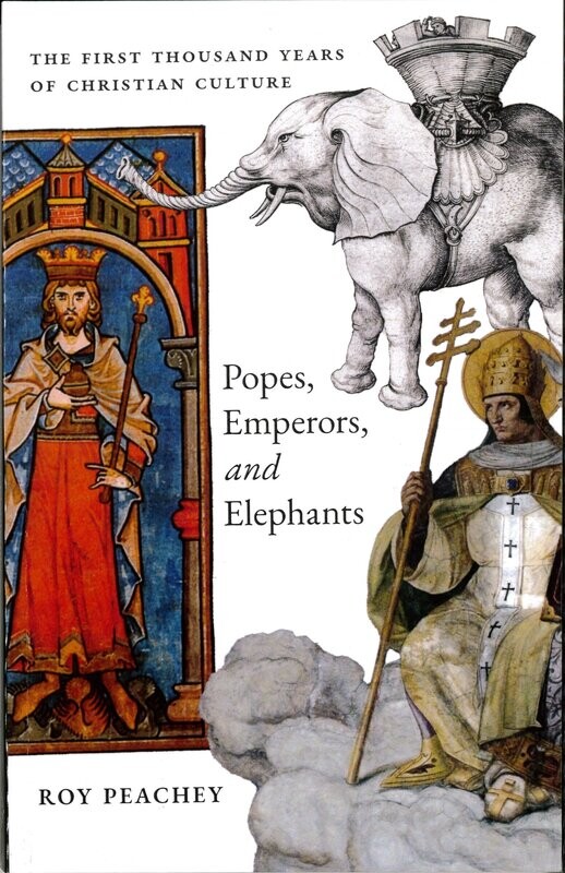 Popes, Emperors, and Elephants: The First Thousand Years of Christian Culture