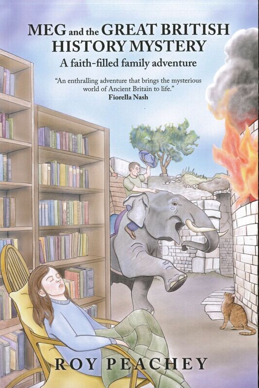 Meg and the Great British History Mystery: a faith filled family adventure by Roy Peachey
