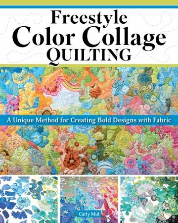 Book: Freestyle Color Collage Quilting by Carly Mul