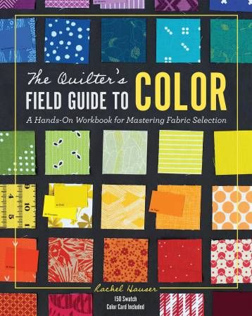 Book: The Quilter's Field Guide To Color: A Hands On Workbook for Mastering Fabric