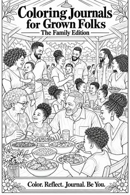 Coloring Journals for Grown Folks, Family Edition (pre-order, paperbook)