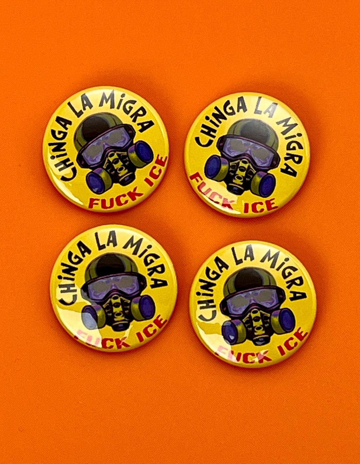 Chinga La Migra button. Set of 4 water resistant, FUCK ICE pinback buttons