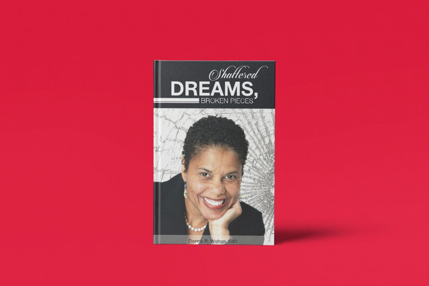 Shattered Dreams, Broken Pieces A Journey of Faith, Resilience & Reinvention.