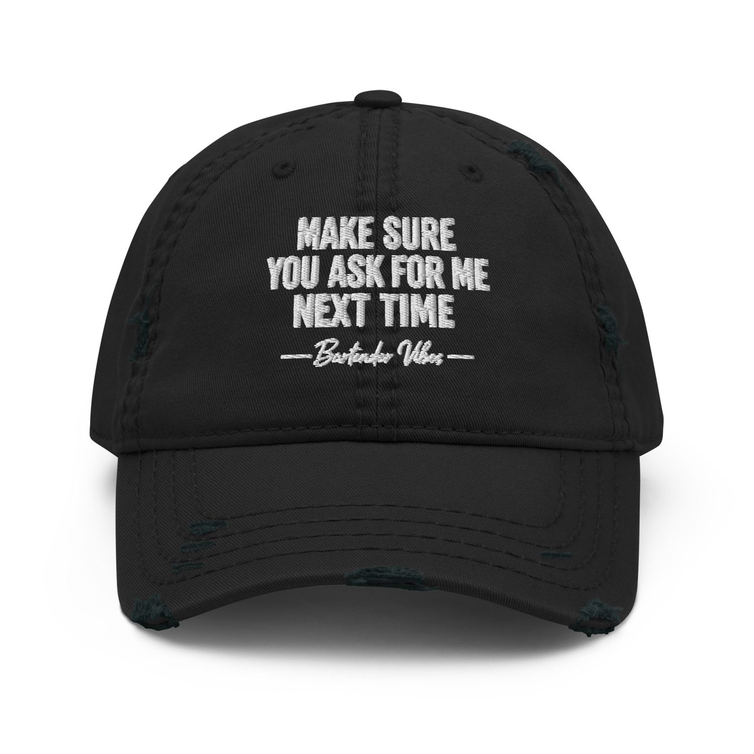 Make Sure You Ask for Me Next Time – Bartender Vibes Distressed Cap