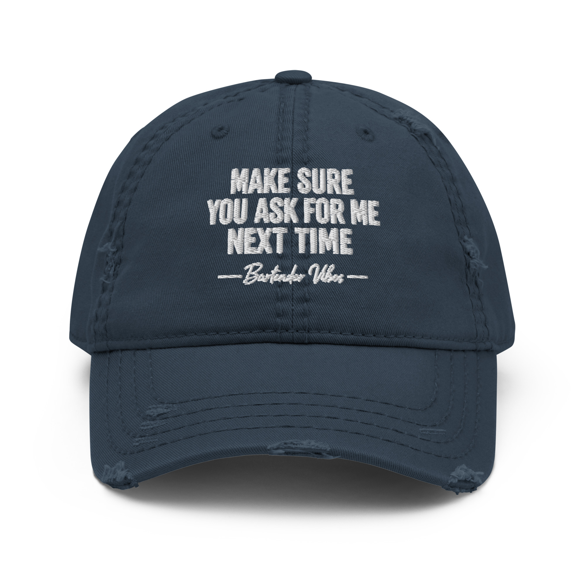 Make Sure You Ask for Me Next Time – Bartender Vibes Distressed Cap