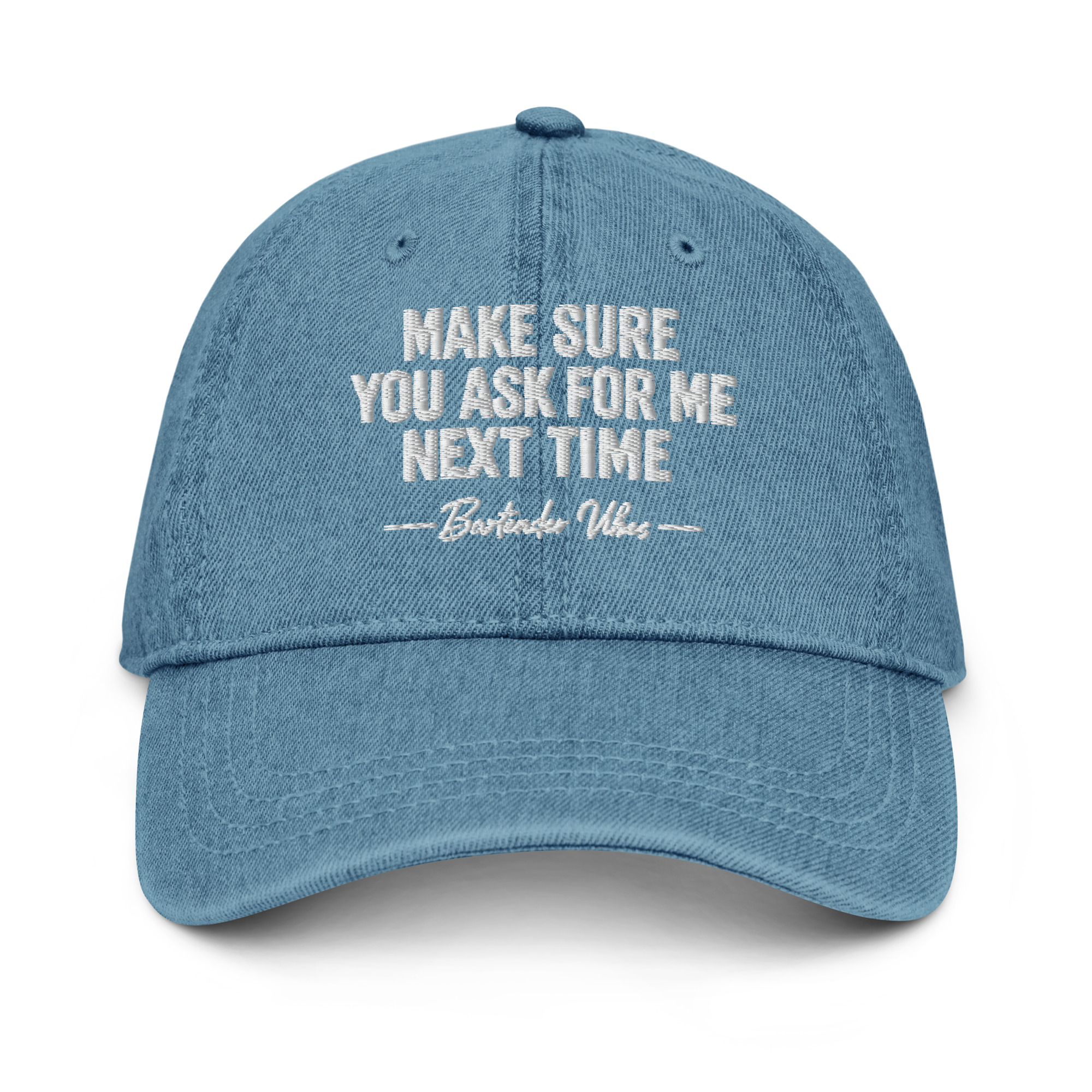 Make Sure You Ask for Me Next Time – Bartender Vibes Cap