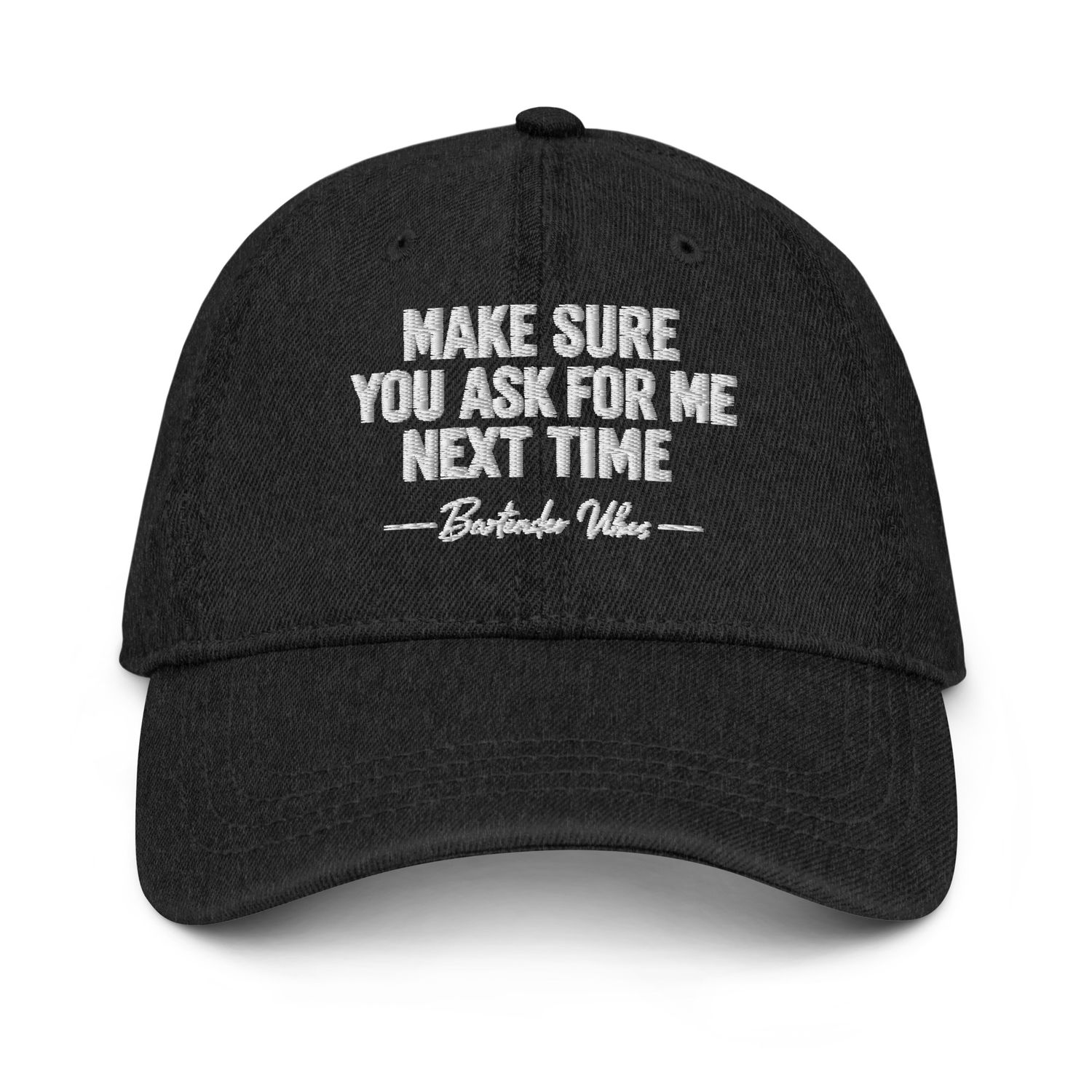 Make Sure You Ask for Me Next Time – Bartender Vibes Cap