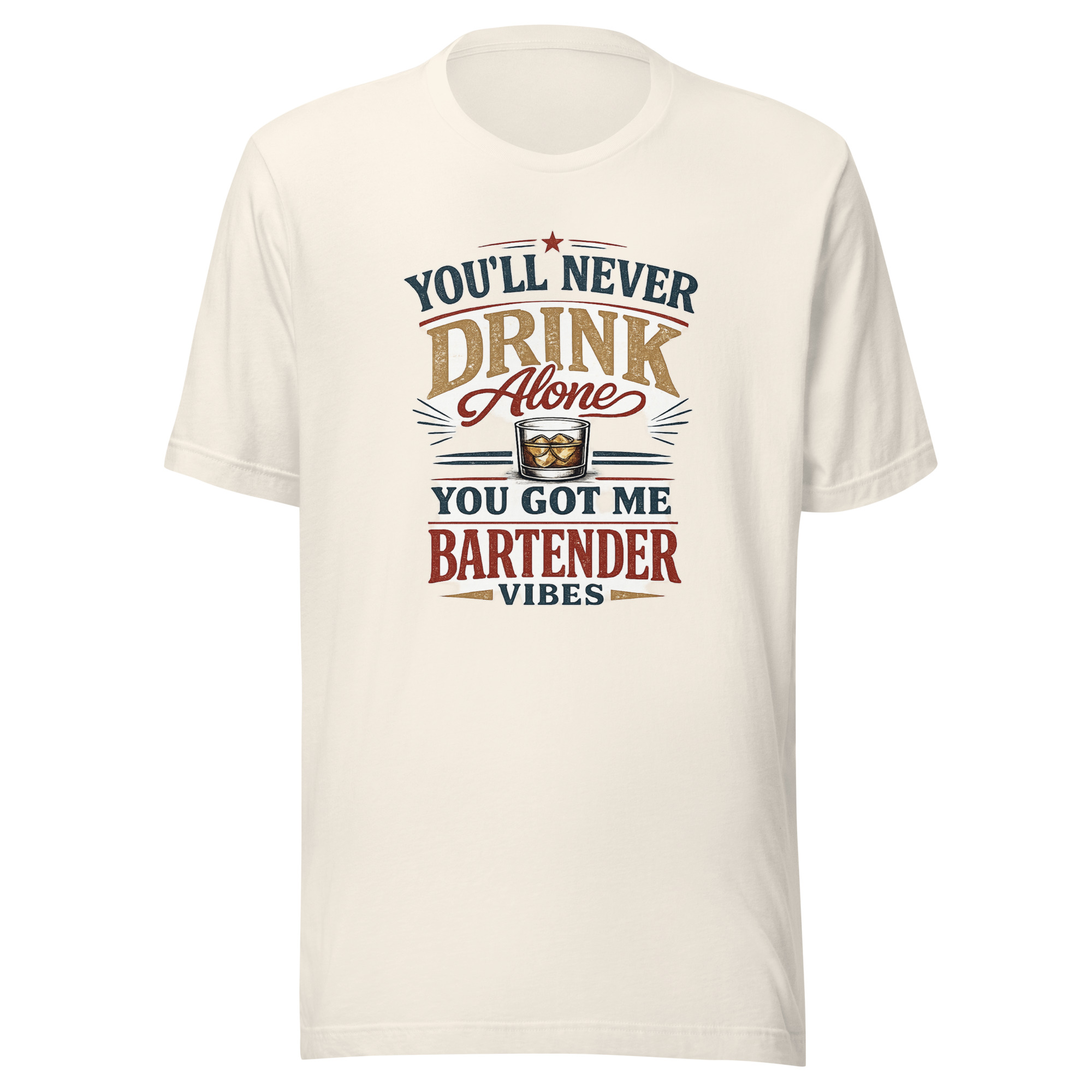 You’ll Never Drink Alone – Bartender Vibes Unisex T-Shirt