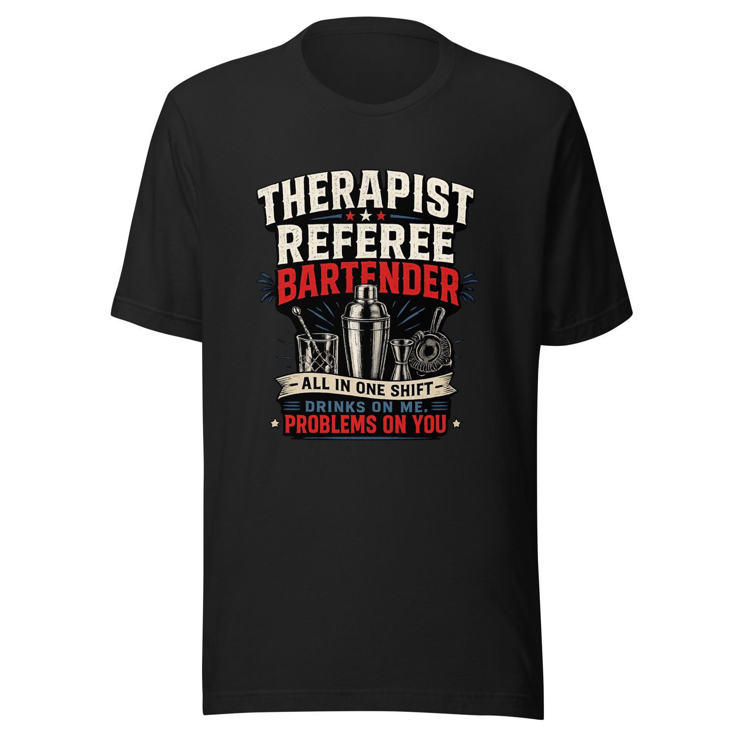 Therapist. Referee. Bartender. All in One Shift!