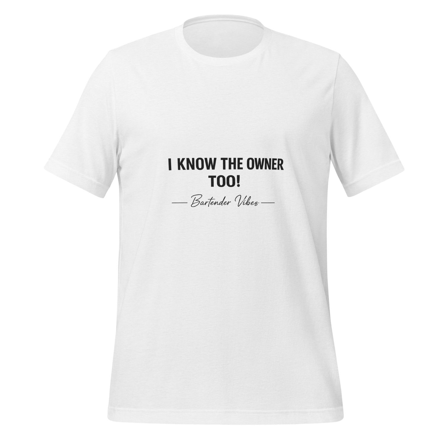 Know the Owner Bartender Vibes T Shirt