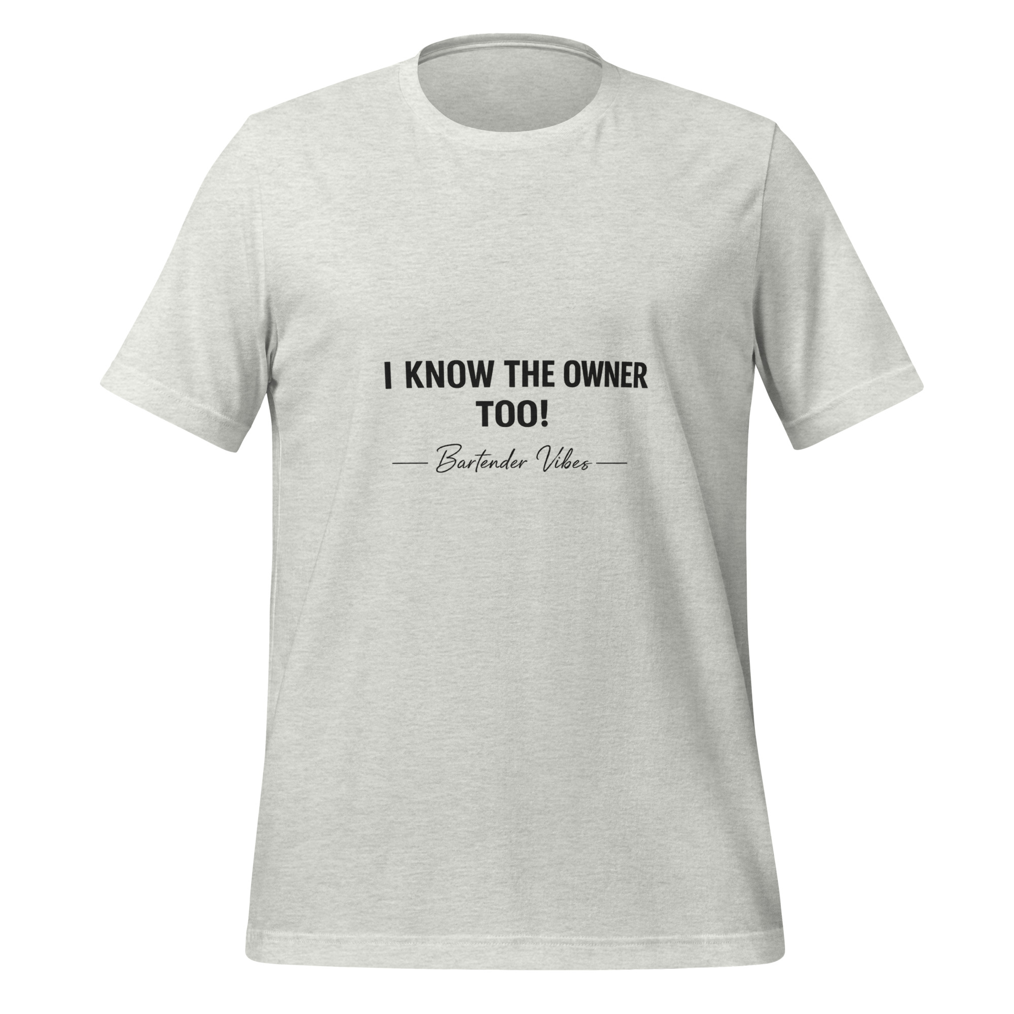 Know the Owner Bartender Vibes T Shirt