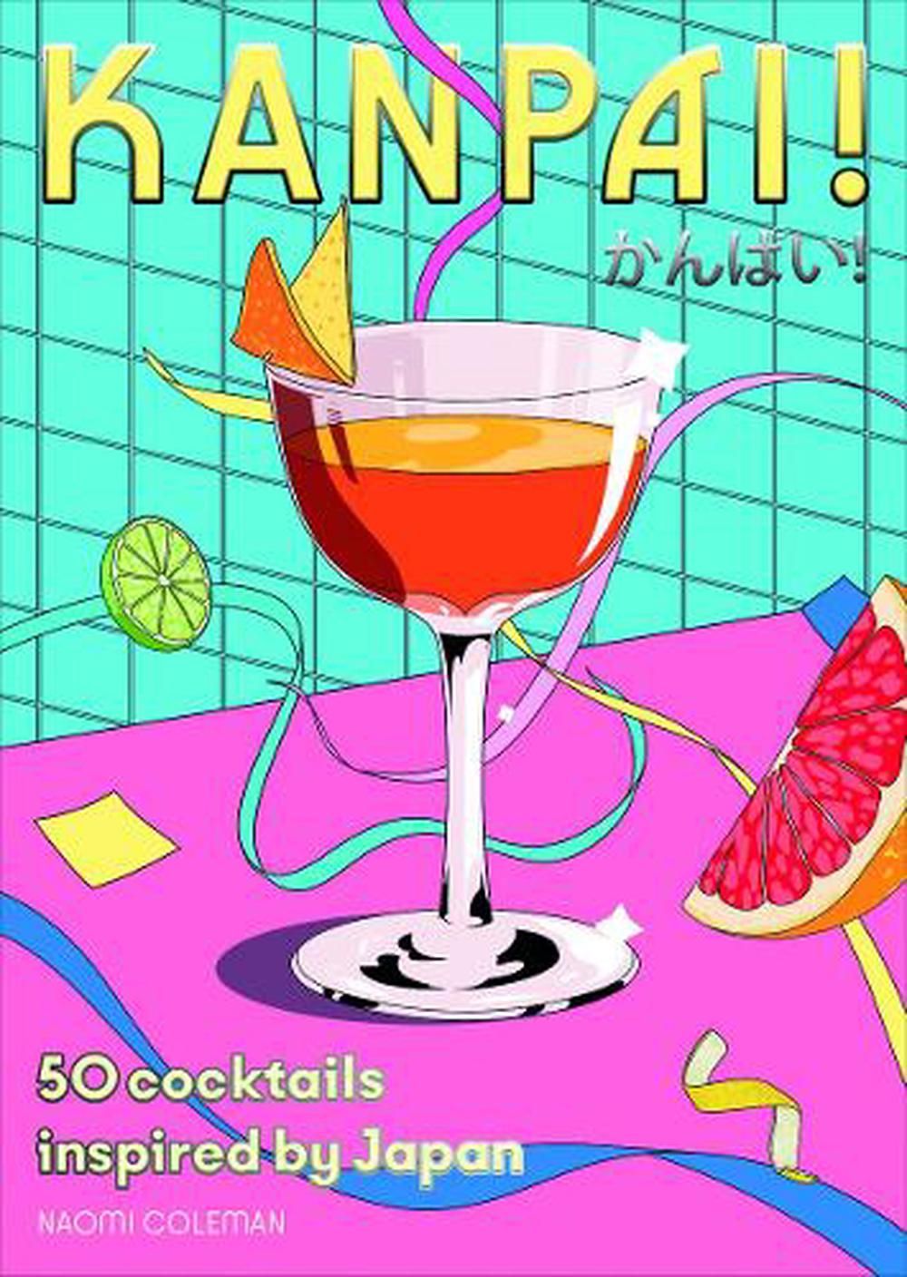 SMITH STREET BOOKS Kanpai! 50 Japanese - Inspired Cocktails