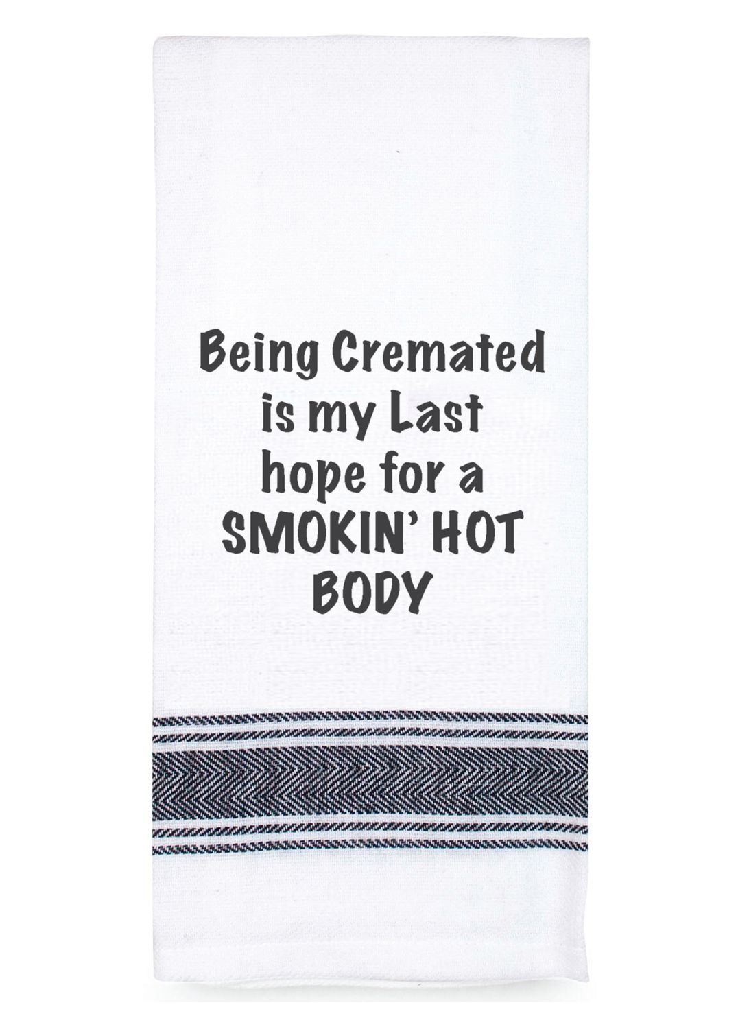 TAMBORIL Funny Sentiments Tea Towel - Cremated Smokin Hot Body