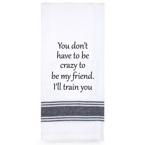 TAMBORIL Funny Sentiments Tea Towel - You Don't Have to be Crazy