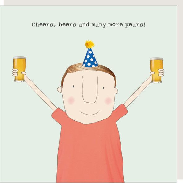 ROSIE MADE A THING Cheers, Beers &amp; Many More Years Birthday Card