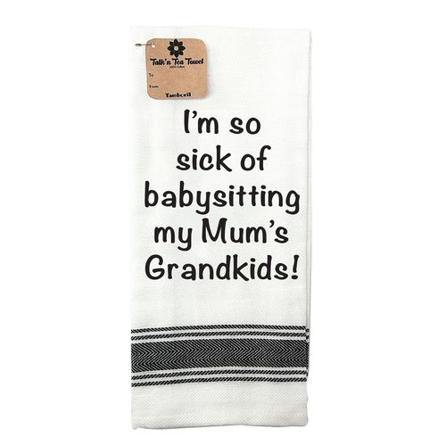 TAMBORIL Funny Sentiments Tea Towel - Sick of Baby Sitting