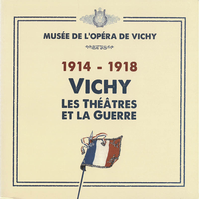 1914-1918 Vichy, les Théâtres et la Guerre