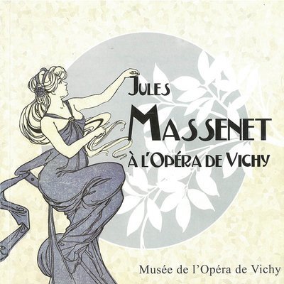 Jules Massenet à l'Opéra de Vichy Jules Massenet à l'Opéra de Vichy