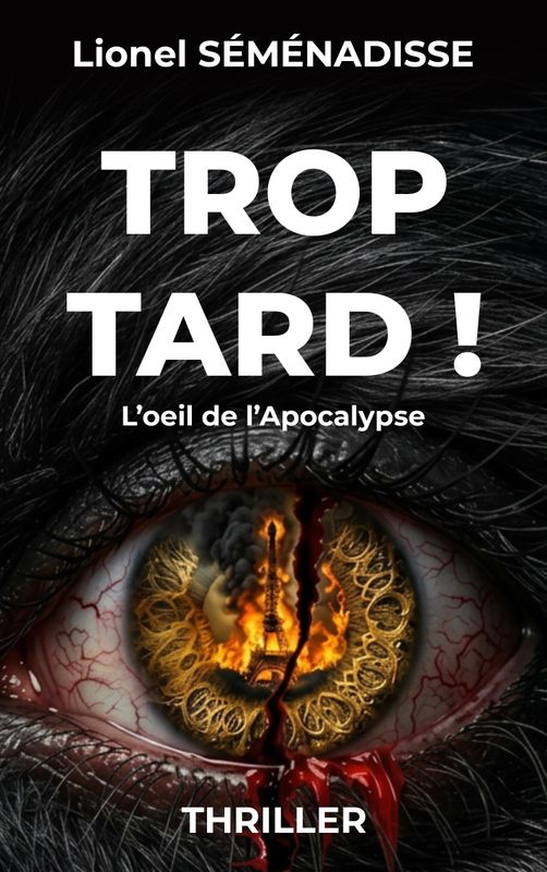 TROP TARD ! L'oeil de l'Apocalypse