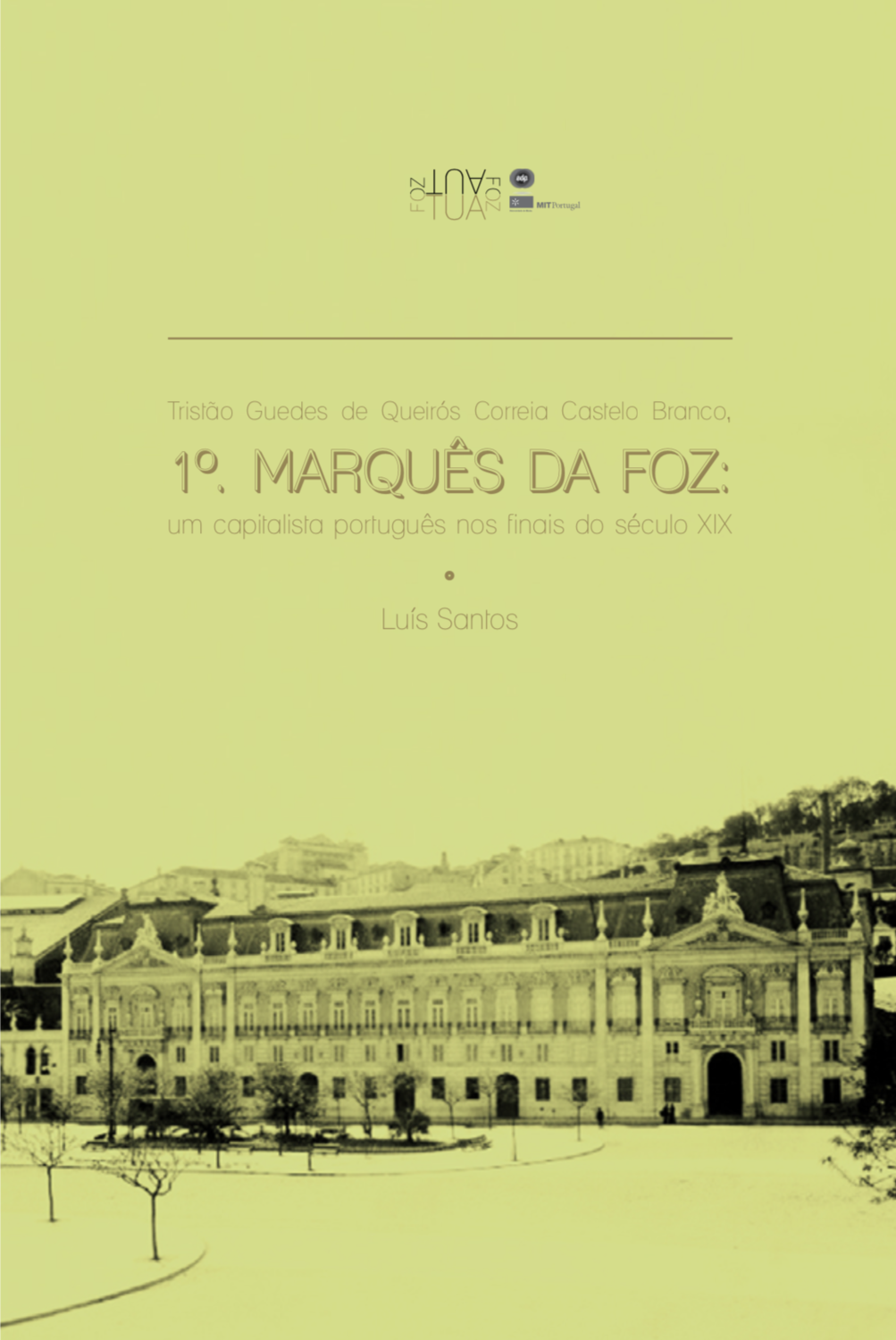 1º Marquês da Foz: um capitalista português nos finais do século XIX