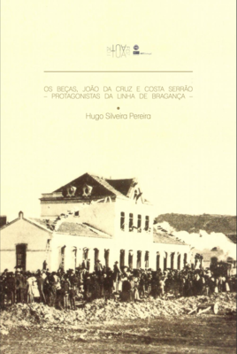 Os Beças, João da Cruz e Costa Serrão - Protagonistas da linha de Bragança
