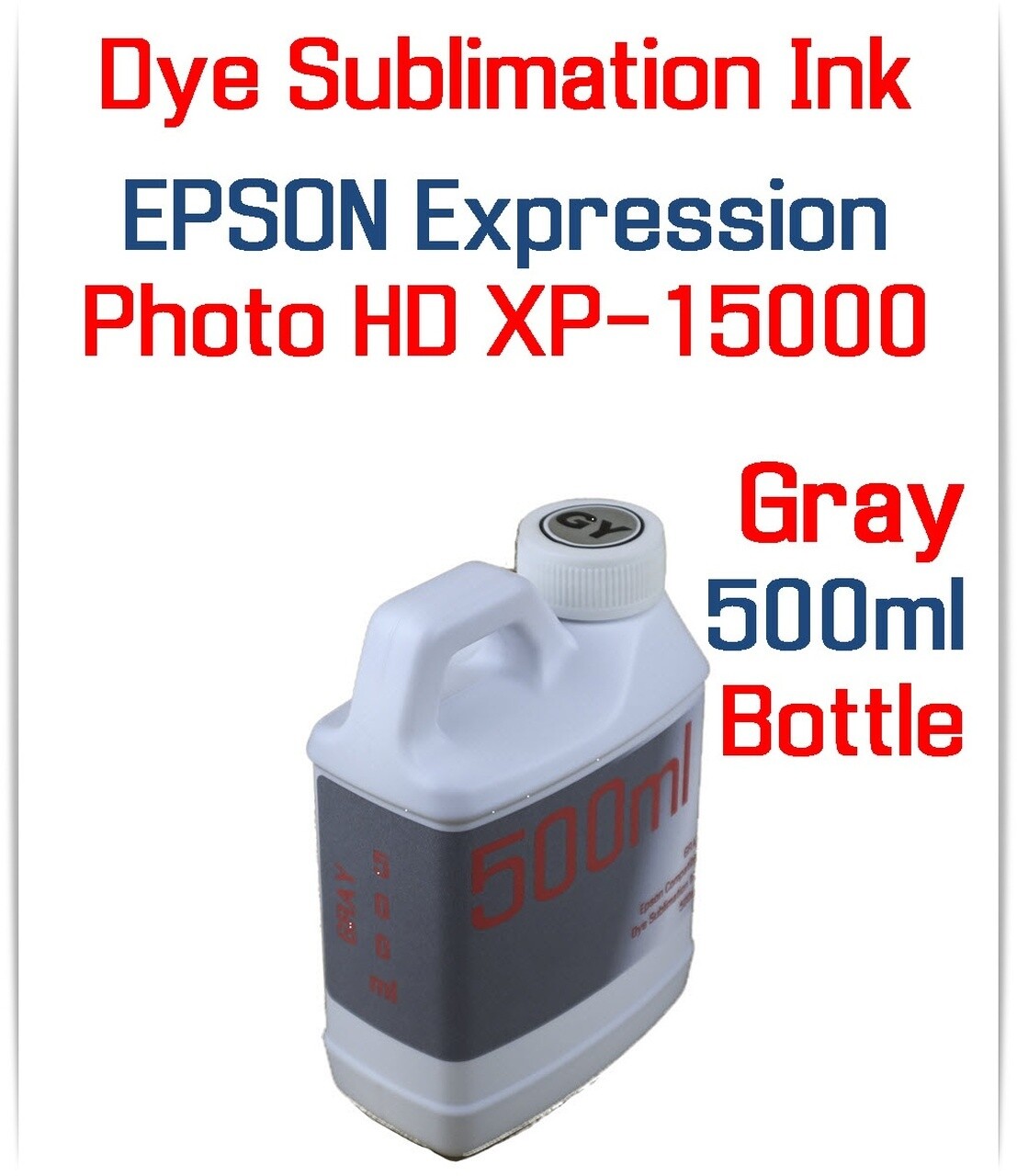 Gray Dye Sublimation Ink 500ml for Epson Expression Photo HD XP-15000 printer