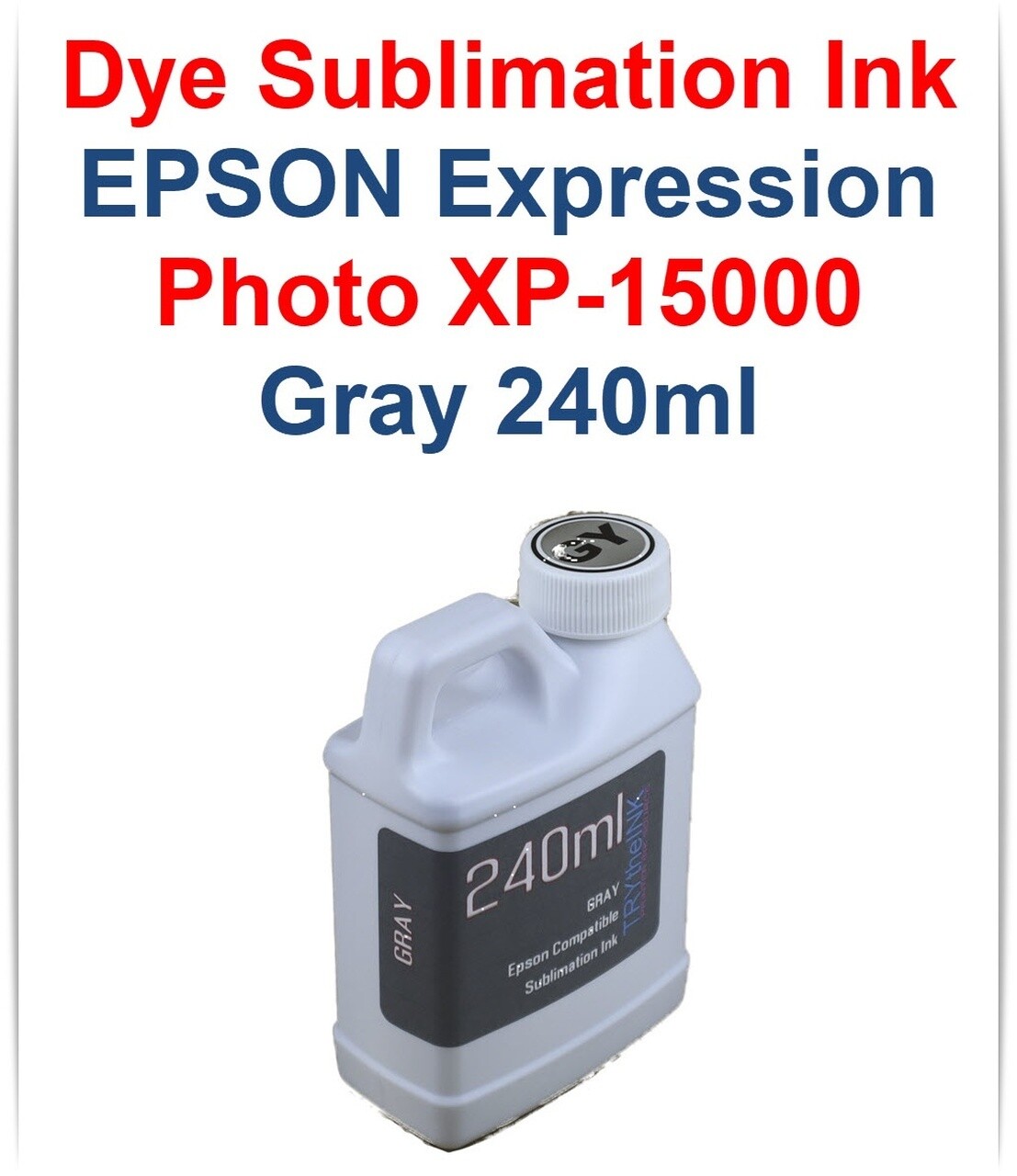 Gray Dye Sublimation Ink 240ml for Epson Expression Photo HD XP-15000 printer