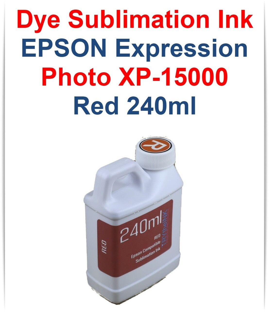 Red Dye Sublimation Ink 240ml for Epson Expression Photo HD XP-15000 printer