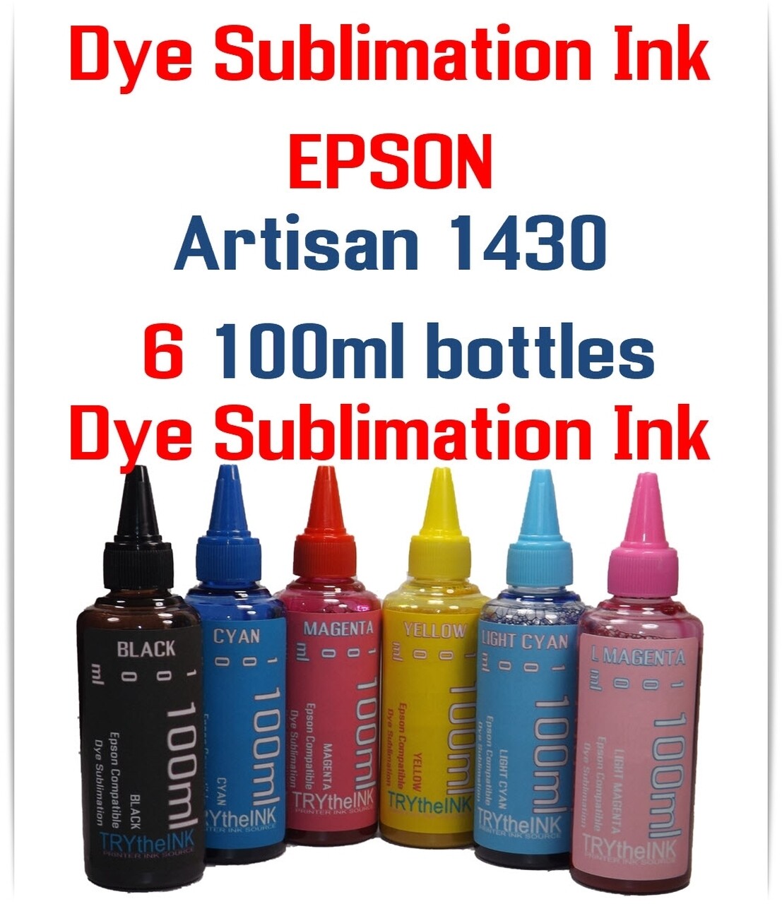 Dye Sublimation Ink 6- 100ml bottles for Epson Artisan 1430 Printer