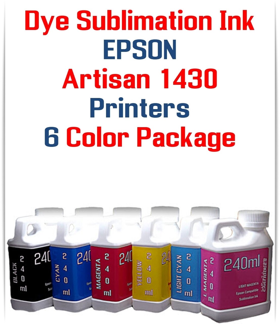 Dye Sublimation Ink 6- 240ml bottles for Epson Artisan 1430 Printer
