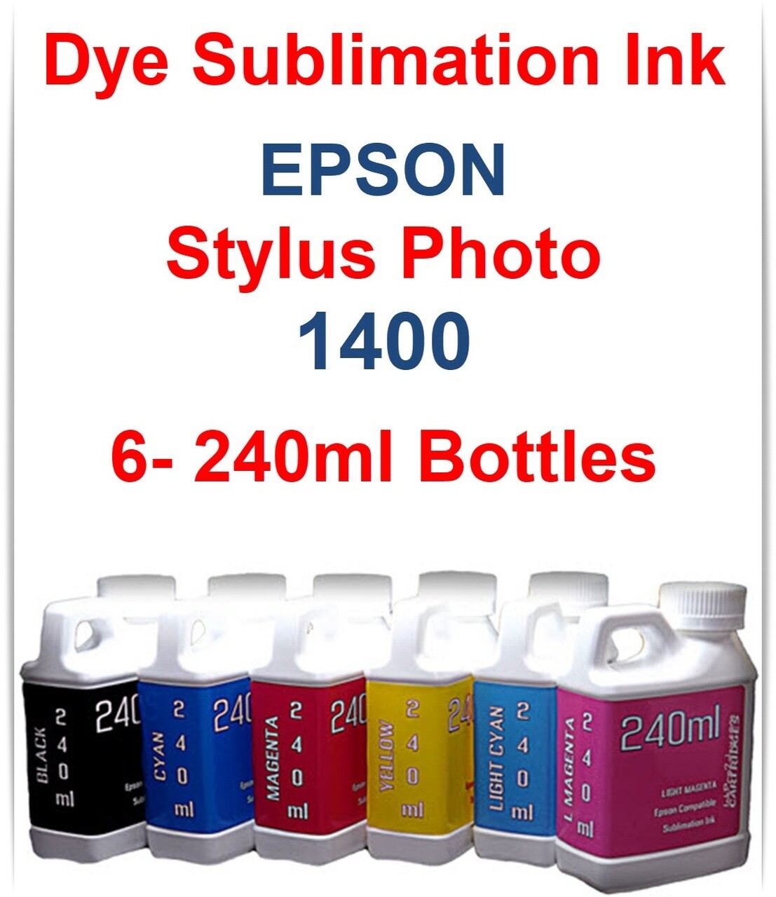 Dye Sublimation Ink 6- 240ml bottles for Epson Stylus Photo 1400 Printer