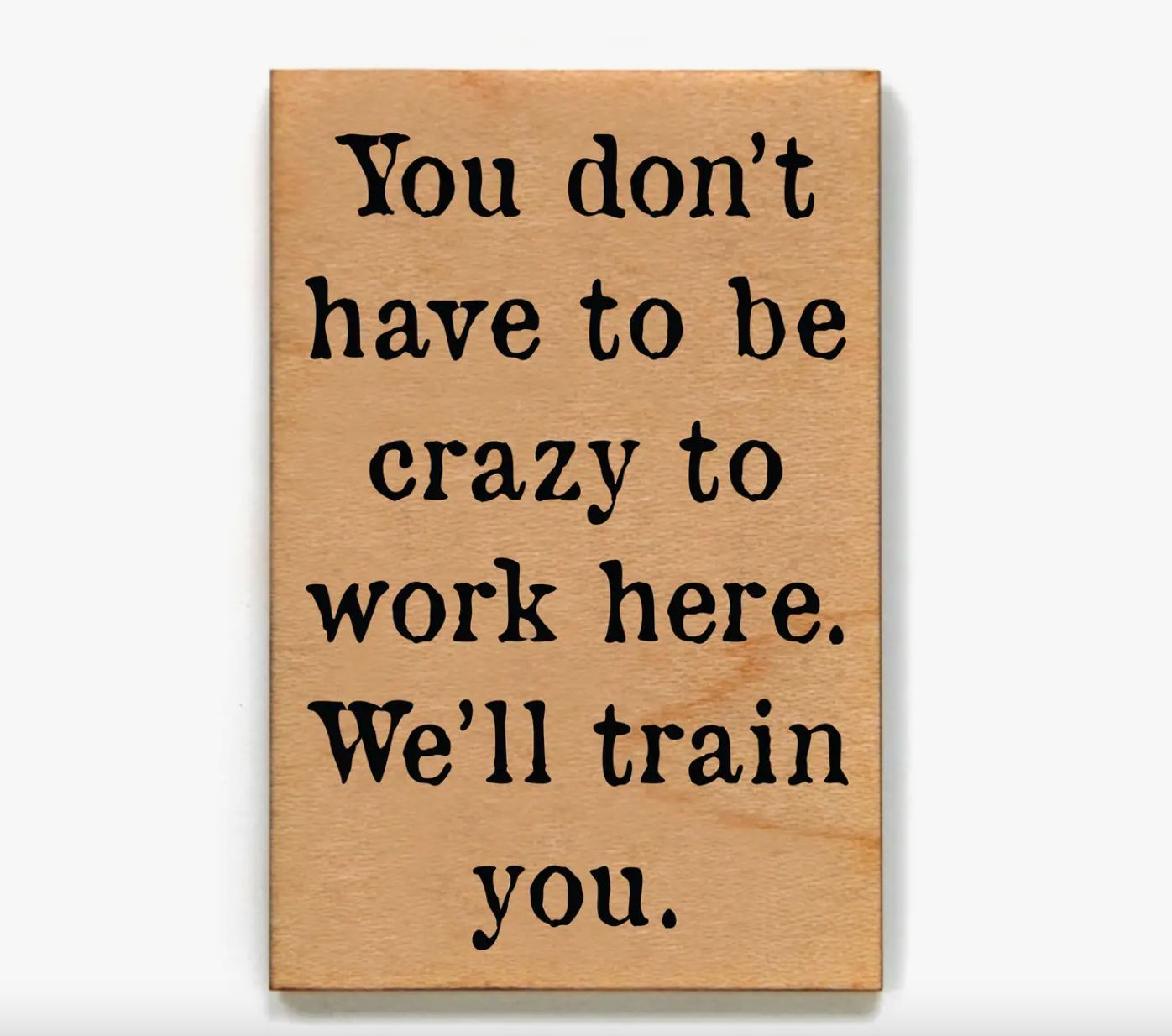 Wooden Magnet - You Don't Have To Be Crazy
