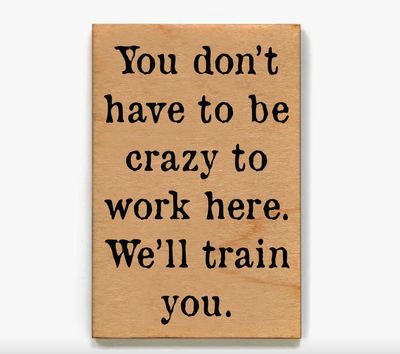 Wooden Magnet - You Don't Have To Be Crazy