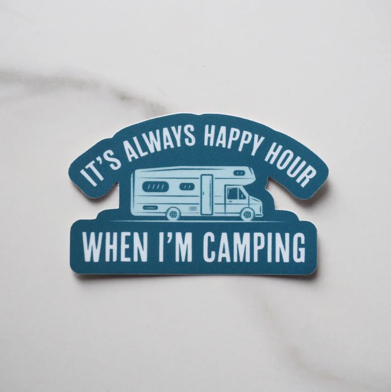 Always Happy Hour When I’m Camping Sticker