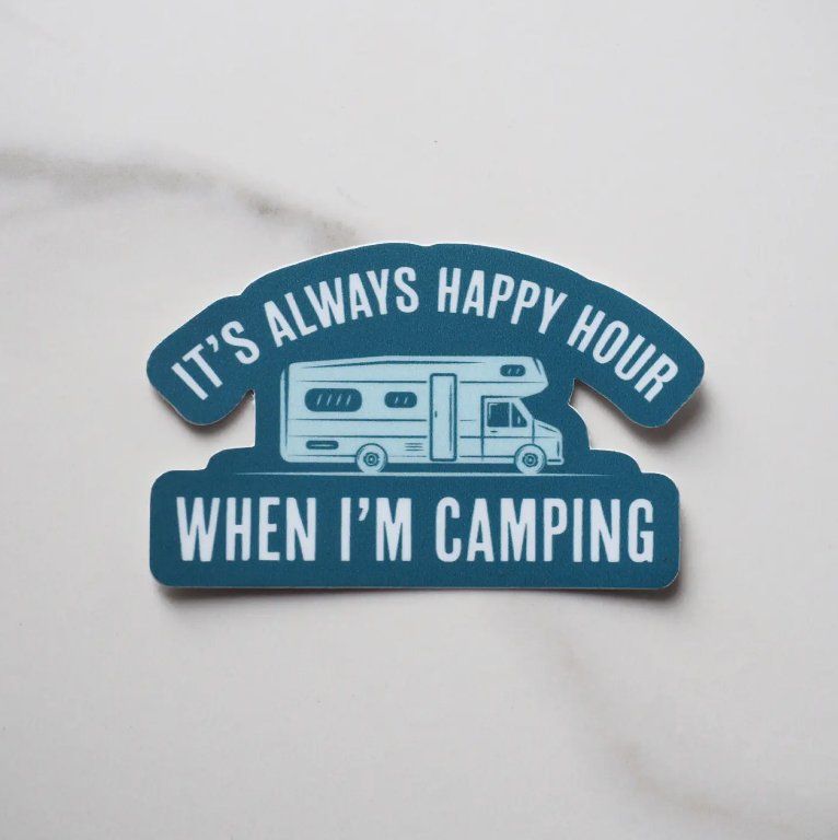 Always Happy Hour When I’m Camping Sticker