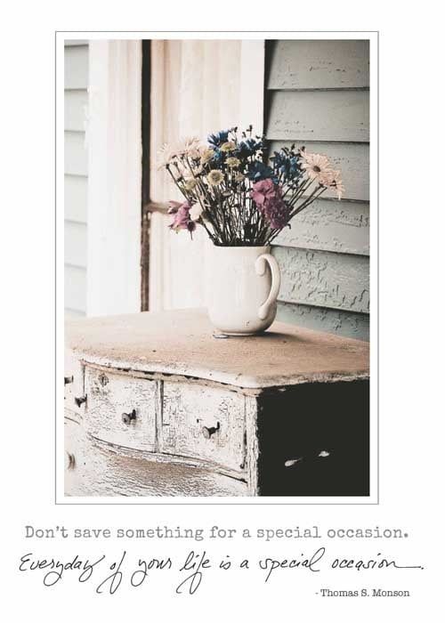 Don’t Save Something for a Special Occasion - Birthday