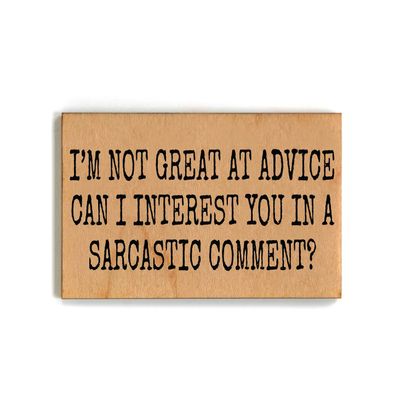 Wood Magnet - I’m Not Great at Advice