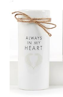 Ceramic Vase Sentiment - Always in my Heart