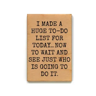 Wooden Magnet - I Made A Huge To-do