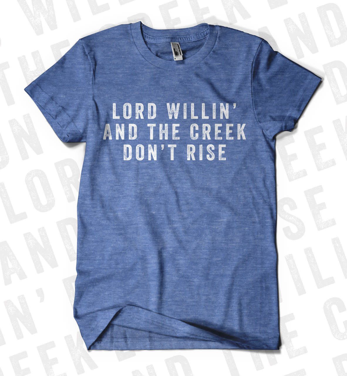 Lord Willin’ and the Creek don’t Rise, Size: SM