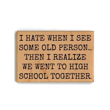 Wood Magnet - We Went To High School