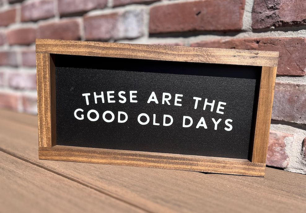 Good Old Days | Wooden Framed Sign 7 x 13 Black / Dark Walnut