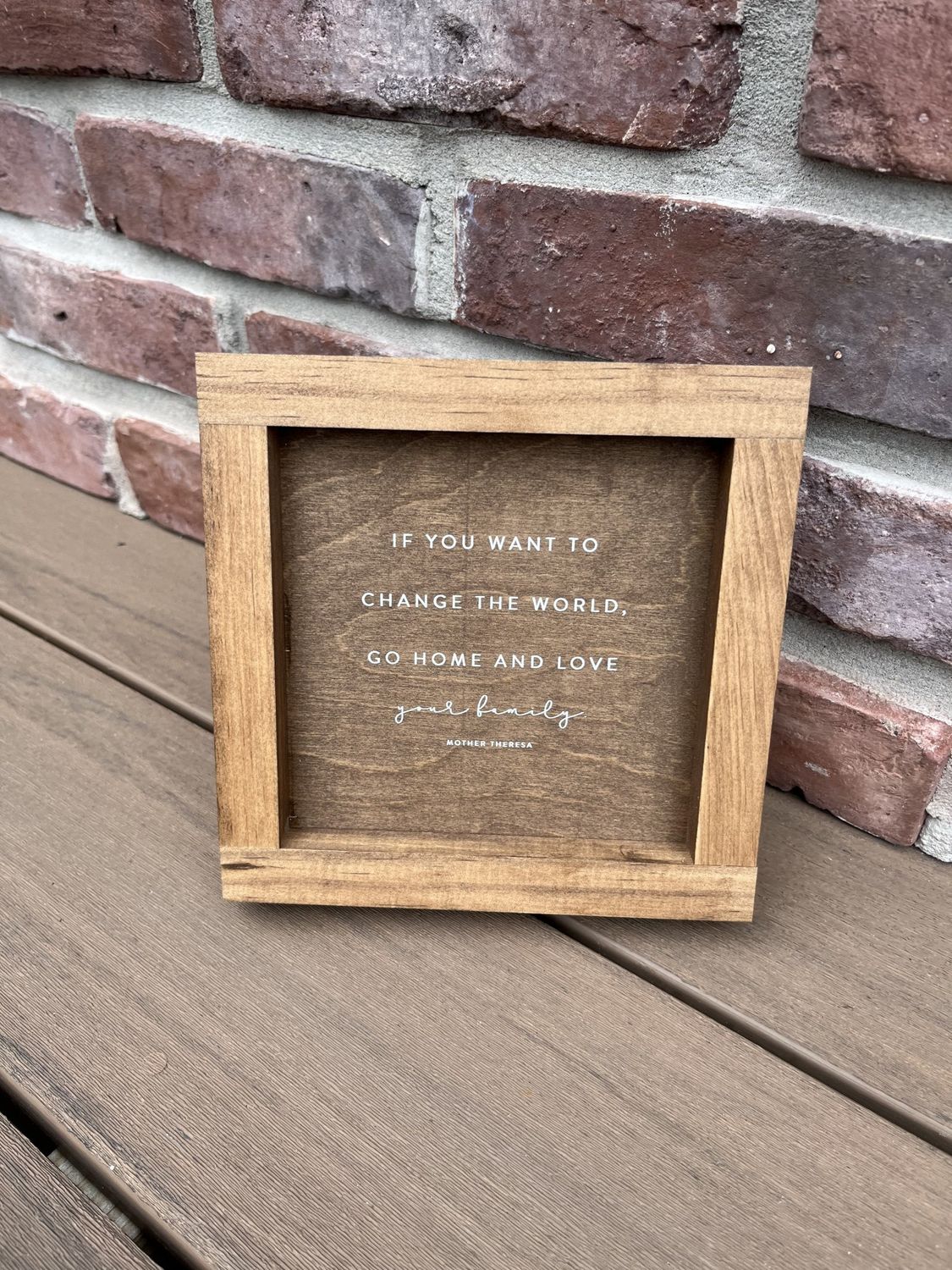 If You Want to Change the World 7x7 Walnut Stain/Dark Walnut