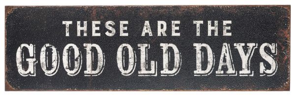 Good Old Days Black Sign
