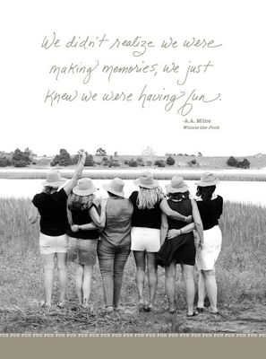 We Didn't Realize We Were Making Memories - Friendship