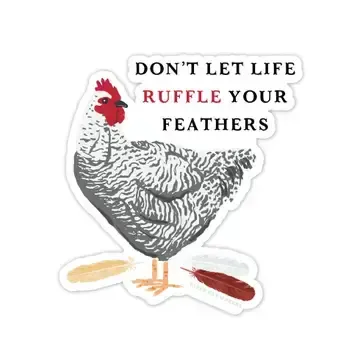 Don't Let Life Ruffle Your Feathers Chicken Decal Sticker