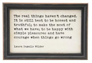 Wood Framed Wall Decor with Saying, Black &amp; White Real things haven’t changed - Laura Ingalls Wilder